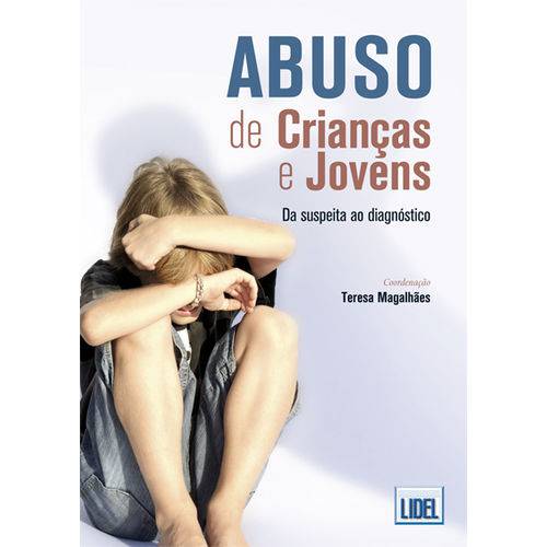 Abuso de Crianças e Jovens. da Suspeita ao Diagnóstico