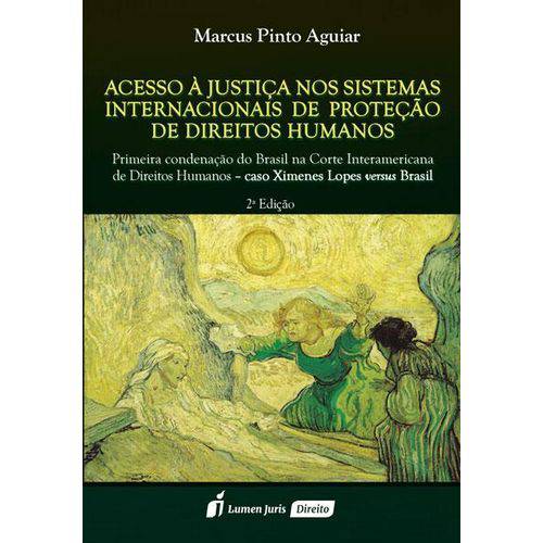 Acesso à Justiça Nos Sitemas Internacionais de Proteção de Direitos Humanos - 2ª Ed. - 2017