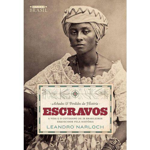 Achados e Perdidos da Historia - Escravos - Estacao Brasil