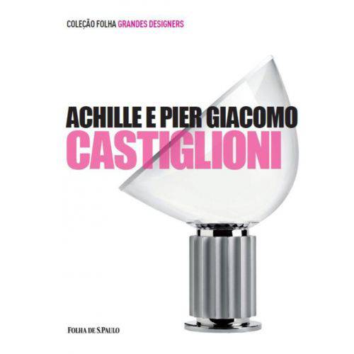 Achille e Pier Giacomo Castiglioni (Vol. 06)