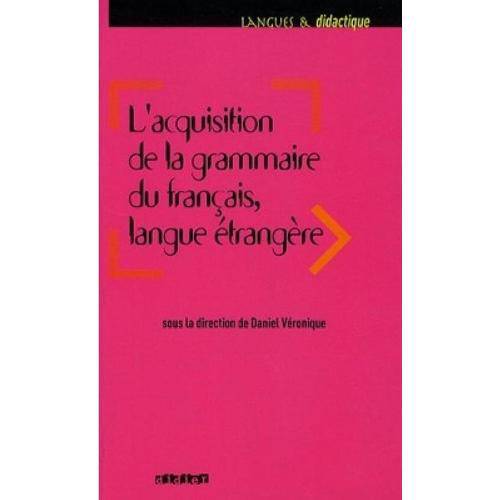 Acquisition de La Grammaire Du Francais Langue Etrangere