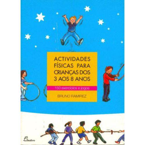 Actividades Físicas para Crianças dos 3 Aos 8 Anos: 150 Exercícios e Jogos (desporto)