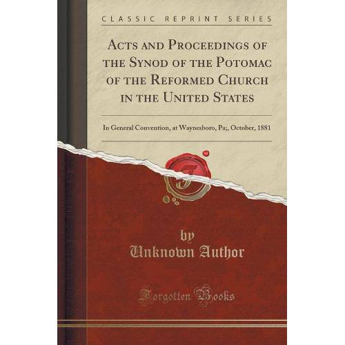 Acts And Proceedings Of The Synod Of The Potomac Of The Reformed Church In The United States