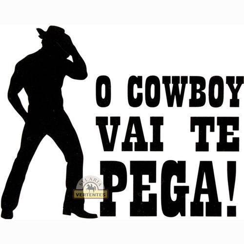 Adesivo o Cowboy Vai te Pegar Sv2006