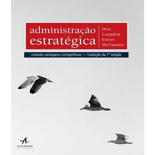Administracao Estrategica - Criando Vantagens Competitivas - 7 Ed