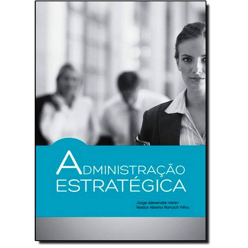Administração Estratégica - Série Administração Empresarial