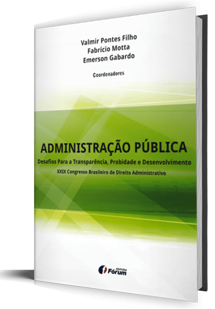 ADMINISTRAÇÃO PÚBLICA - Desafios para a Transparência, Probidade e Desenvolvimento - XXIX Congresso Brasileiro de Direito Administrativo