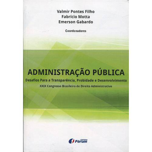 Administração Pública - Desafios para a Transparência, Probidade e Desenvolvimento