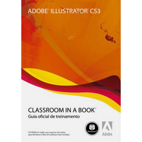 Adobe Illustrator CS3: Classroom In a Book - Guia Oficial de Treinamento