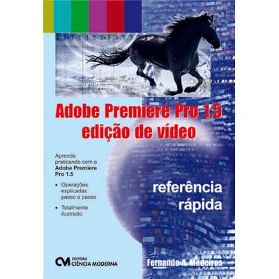 Adobe Premiere Pro 1.5 Edição de Vídeo - Referência Rápida