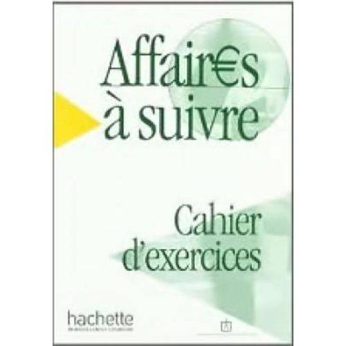 Affaires à Suivre - Cahier D'exercices - Hachette - Fle