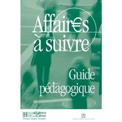 Affaires à Suivre - Guide Pédagogique - Hachette - Fle