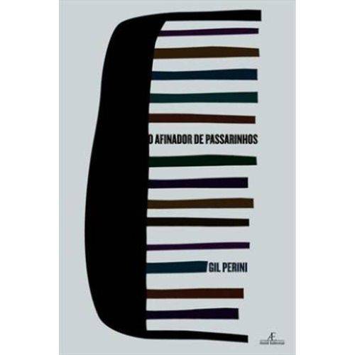 Afinador de Passarinhos, o - 1ª Ed. 2011