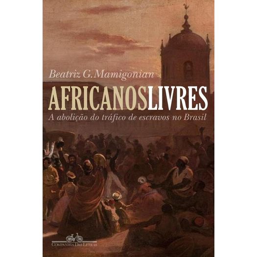 Africanos Livres - Cia das Letras