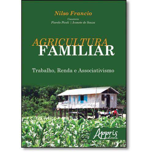 Agricultura Familiar - Trabalho, Renda e Associativismo