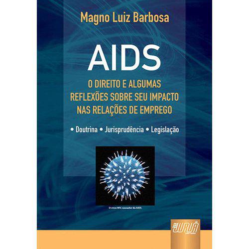 Aids - o Direito e Algumas Reflexões Sobre Seu Impacto Nas Relações de Emprego