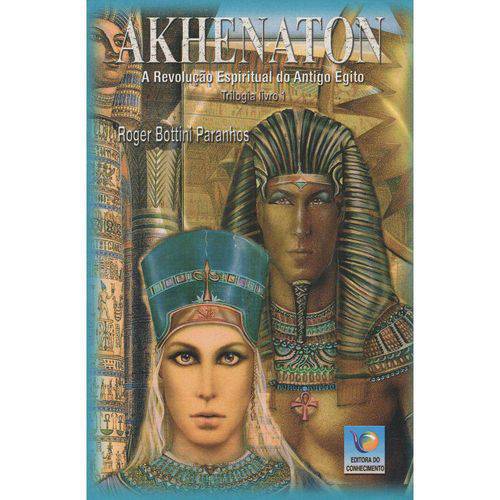 Akhenaton - a Revoluçao Espiritual do Antigo Egito - (Ediçao Economica)