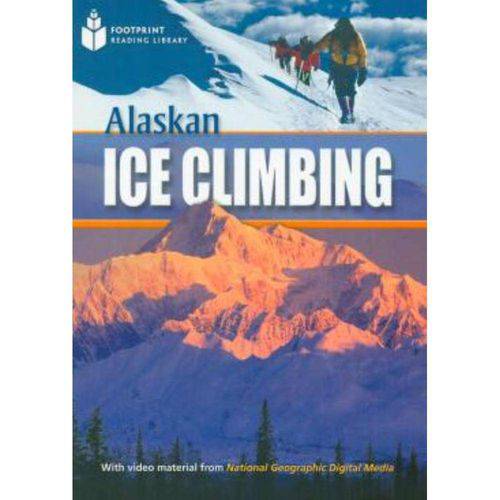 Alaskan Ice Climbing - Footprint Reading Library - Pre-Intermediate A2 800 Headwords