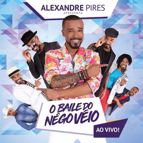 Alexandre Pires Apresenta: o Baile do Nêgo Véio - ao Vivo!