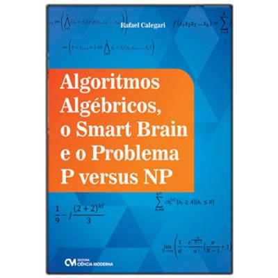 Algoritmos Algébricos - o Smart Brain e o Problema P Versus NP