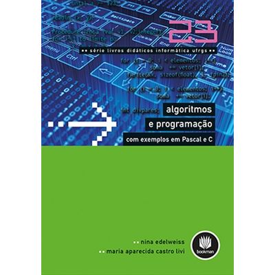 Algoritmos e Programação com Exemplos em Pascal e C - Série Livros Didáticos Informática UFRGS - Volume 23