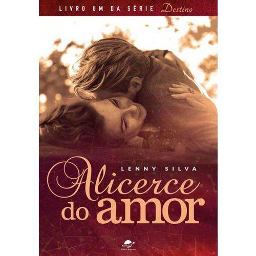 Alicerce do Amor - Série Destino - Livro 1