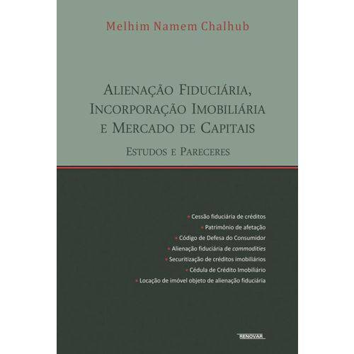 Alienacao Fiduciaria, Incorporacao Imobiliaria e Mercado de Capitais - Estudos e Pareceres