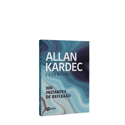 Allan Kardec Essencial: 300 Instantes de Reflexão