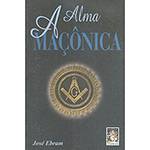 Alma Maçonica, a - MADRAS EDITORA LTDA