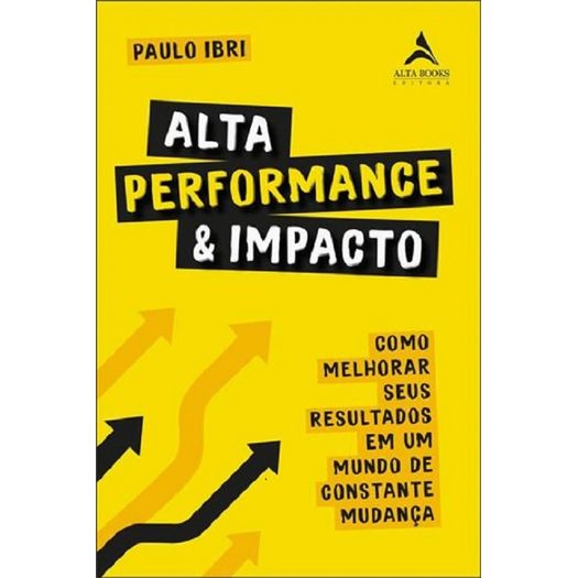 Alta Performance e Impacto - Alta Books