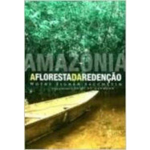 Amazônia - Floresta da Redenção, a 1ª Ed.2009