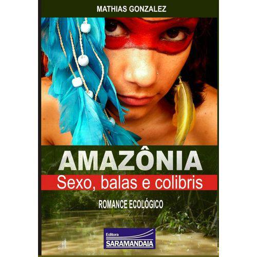Amazônia, Sexo, Balas e Colibris