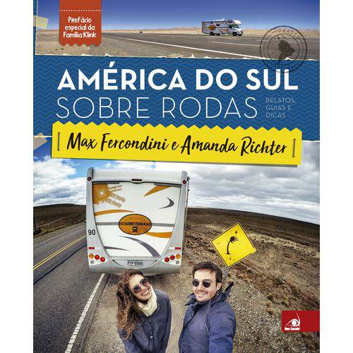 América do Sul Sobre Rodas - Relatos, Guias e Dicas - 1ª Ed.