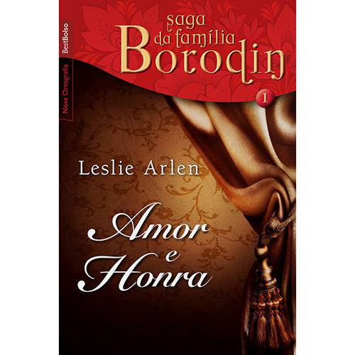 Amor e Honra: Coleção Saga da Família Borodin - Vol.I