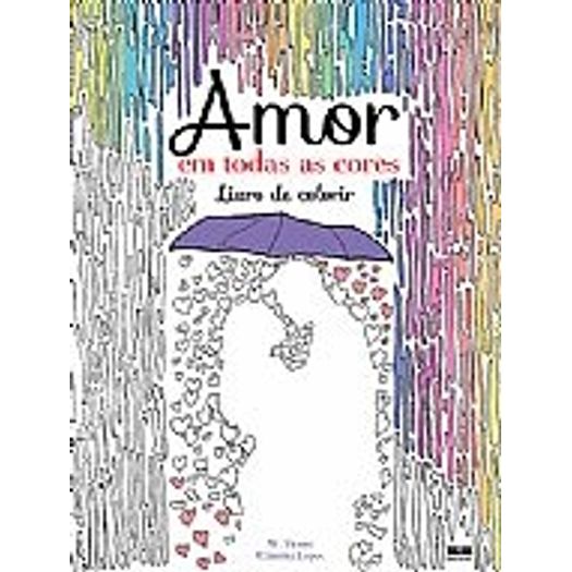 Amor - em Todas as Cores - Livro de Colorir - Best Seller