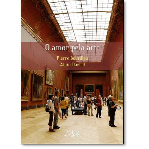 Amor Pela Arte, O: os Museus da Europa e Seu Publi