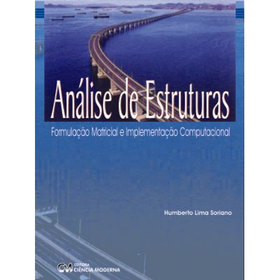 Análise de Estruturas : Formulação Matricial e Implementação Computacional