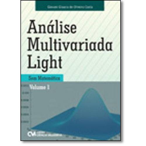 Análise Multivariada Light: Sem Matemática - Vol.1
