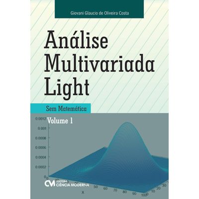 Análise Multivariada Light - Sem Matemática - Volume 1