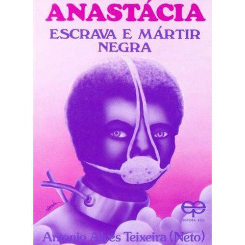 Anastácia-escrava e Mártir Negra