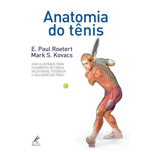 Anatomia do Tenis: Sua Guia Ilustrado para Forca,Velocidade,Potencia e Agilidade no Tenis