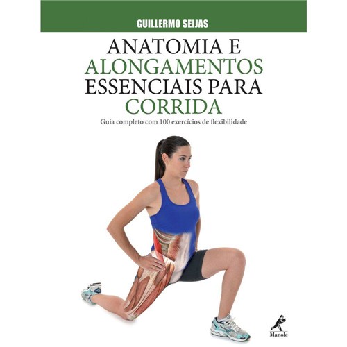 Anatomia e Alongamentos Essenciais para Corrida: Guia Completo com 100 Exercícios de Flexibilidade M