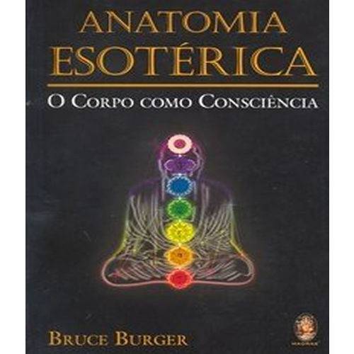 Anatomia Esoterica - o Corpo Como Consciencia