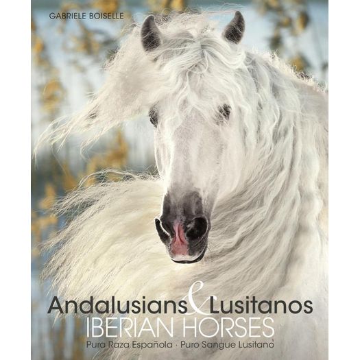 Andalusians e Lusitanos - Iberian Horses - Konemann