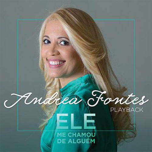Andrea Fontes - Ele me Chamou de Alguém - Cd Playback
