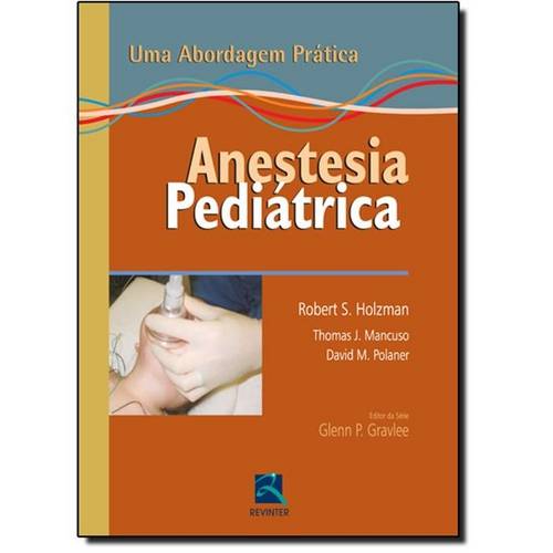 Anestesia Pediátrica - uma Abordagem Prática
