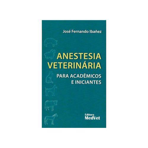 Anestesia Veterinária para Acadêmicos e Iniciantes