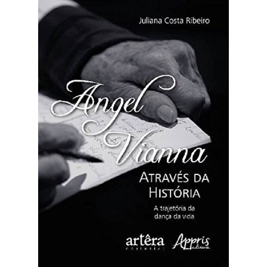 Angel Vianna Atraves da Historia - Appris