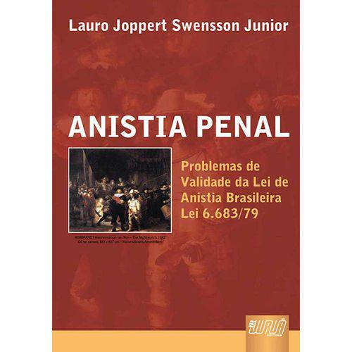 Anistia Penal - Problemas de Validade da Lei de Anistia Brasileira (Lei 6.683/79)
