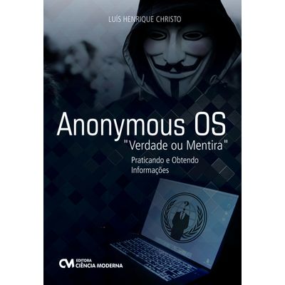 Anonymous OS "Verdade ou Mentira" - Praticando e Obtendo Informações